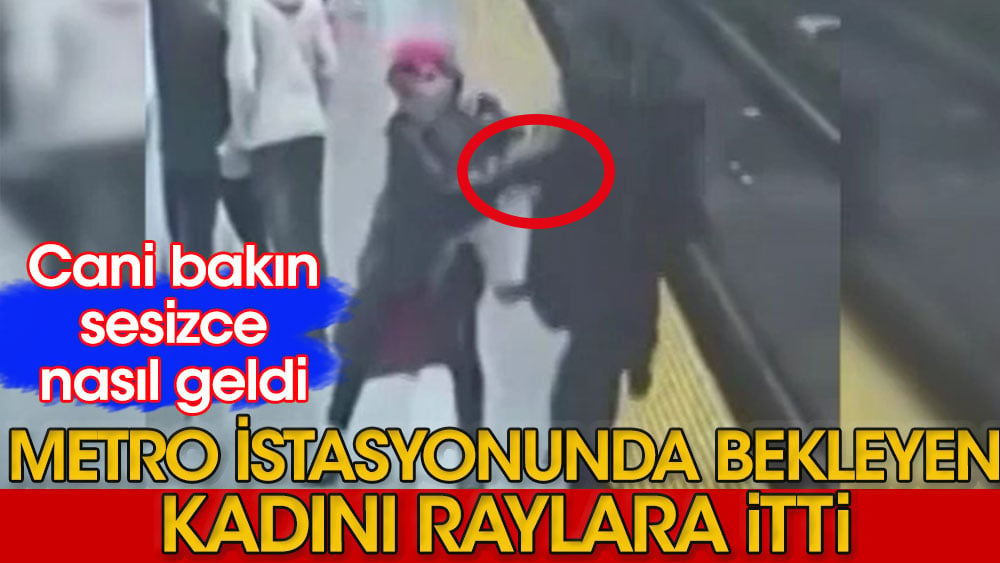 Metro istasyonunda bekleyen kadını raylara itti! O anlar kamerada