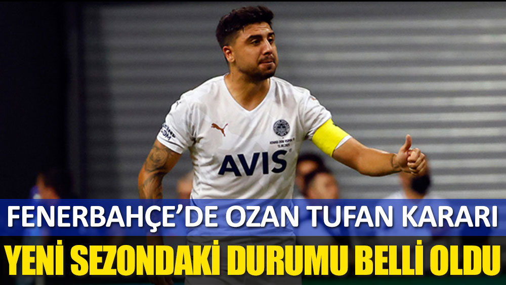 Fenerbahçe'de Ozan Tufan kararı! Gidecek mi? Kalacak mı?