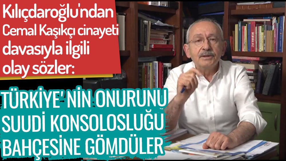 Son dakika... CHP lideri Kemal Kılıçdaroğlu'ndan Cemal Kaşıkçı yorumu