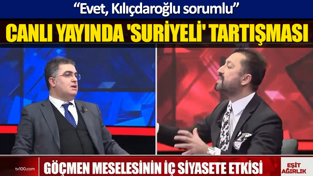 Ersan Şen ile Cem Kaya arasında 'Suriyeli' tartışması: Evet, Kılıçdaroğlu sorumlu