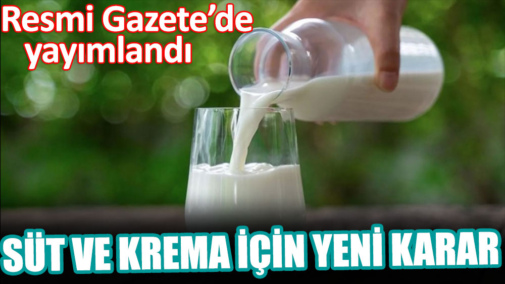 Süt ve krema için yeni karar: Resmi Gazete'de yayımlandı