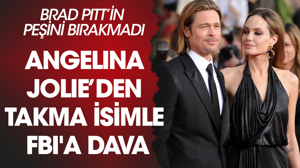 Angelina Jolie’den takma isimle FBI'a dava! Brad Pitt’in peşini bırakmıyor