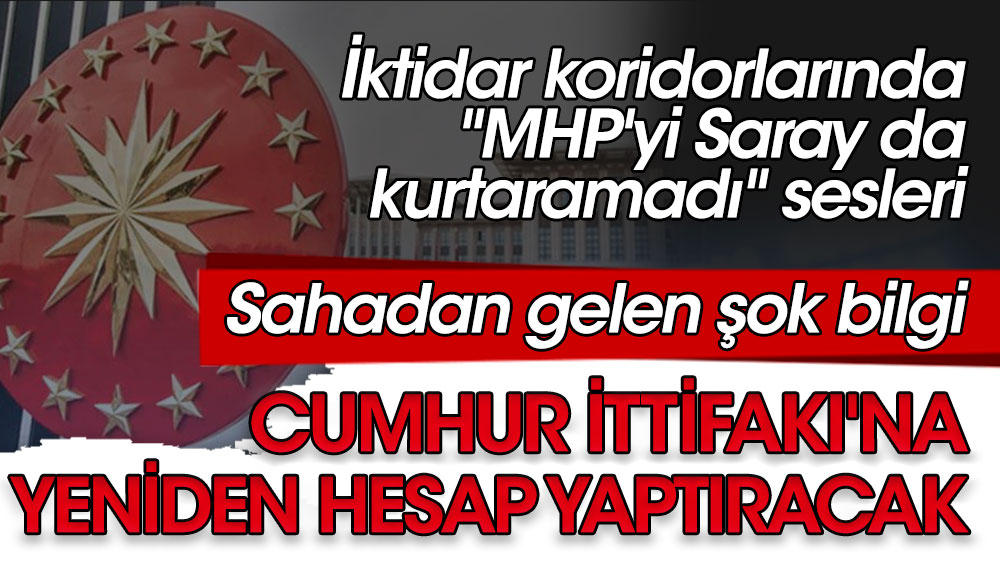 İktidar koridorlarında ''MHP'yi Saray da kurtaramadı'' sesleri! Sahadan gelen şok bilgi Cumhur İttifakı'na yeniden hesap yaptıracak