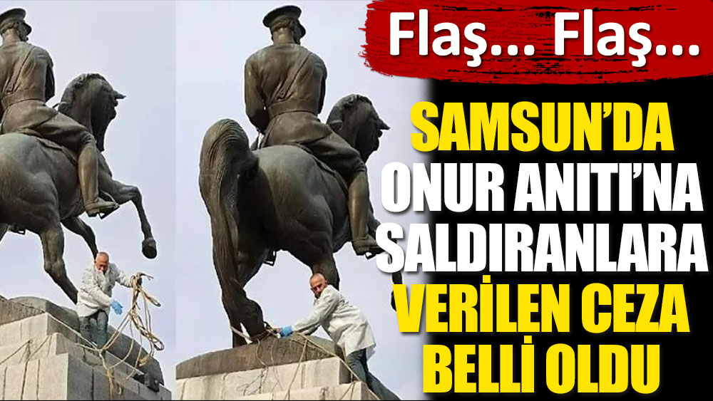 Son dakika... Samsun'da Onur Anıtı'na saldıranlar için istenen ceza belli oldu
