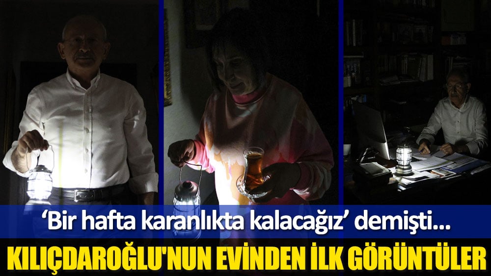 Elektriği kesilen Kılıçdaroğlu'nun karanlıkta kalan evinden ilk görüntüler