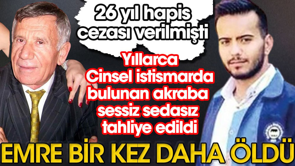 Emre Yıldır'a cinsel istismarda bulunan akraba sessiz sedasız tahliye edildi