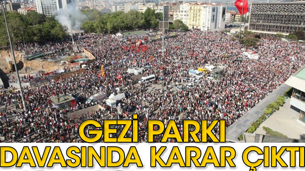 Gezi Parkı davasında karar çıktı