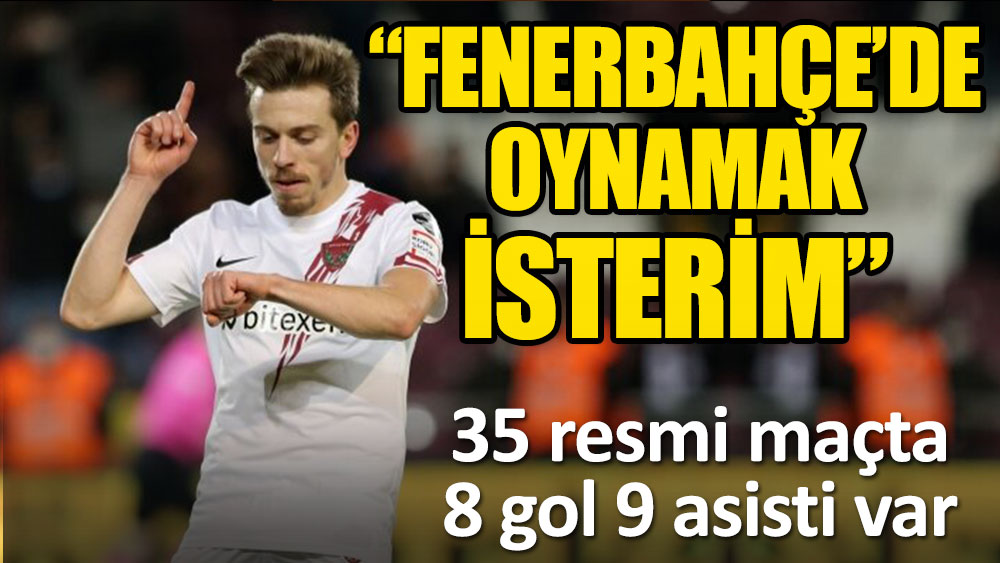 "Fenerbahçe'de oynamak bir rüya olur" dedi! 8 gol 9 asisti var