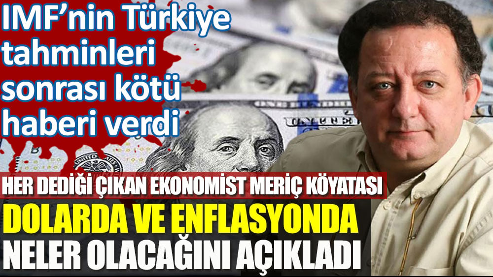 Her dediği çıkan ekonomist Meriç Köyatası dolar ve enflasyonda neler olacağını açıkladı. IMF’nin Türkiye tahminleri sonrası kötü haberi verdi