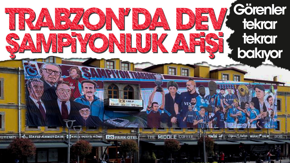 Trabzonspor'un dev şampiyonluk afişi gündem yarattı