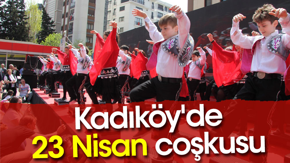 Kadıköy'de 23 Nisan coşkusu