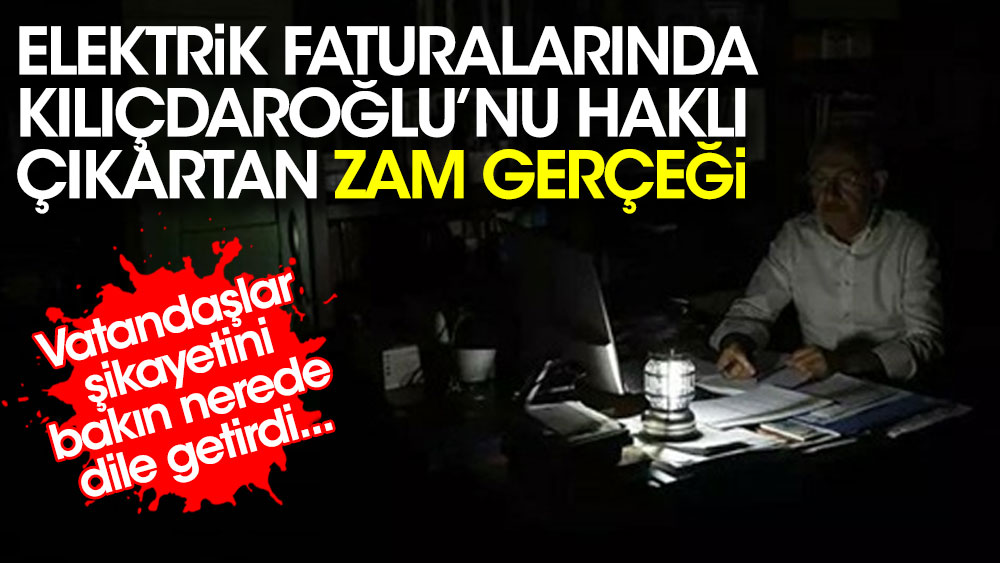 Elektrik faturalarında Kılıçdaroğlu'nu haklı çıkartan zam gerçeği
