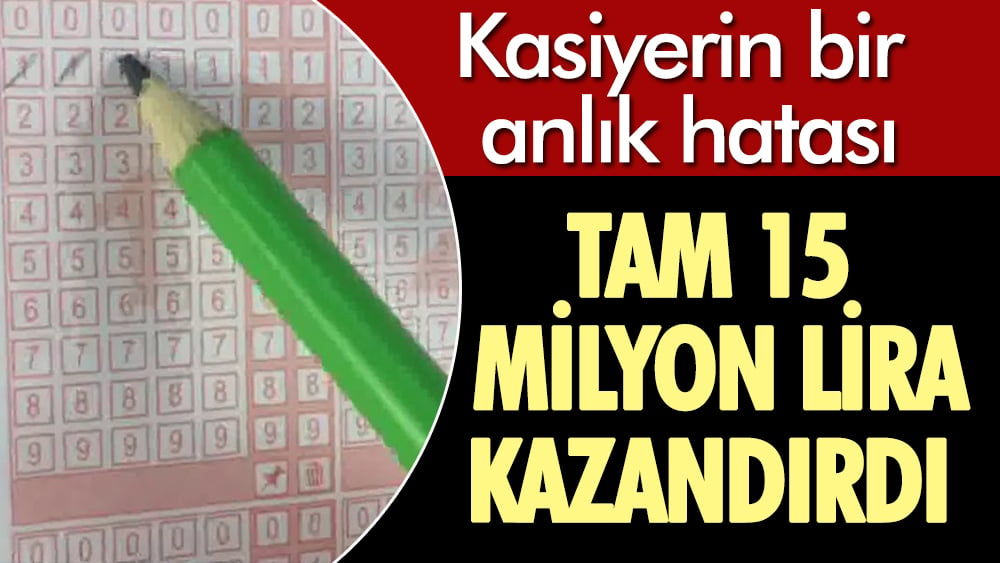 Kasiyerden 15 milyon liralık hata. Dikkatsizliği müşteriyi milyoner yaptı