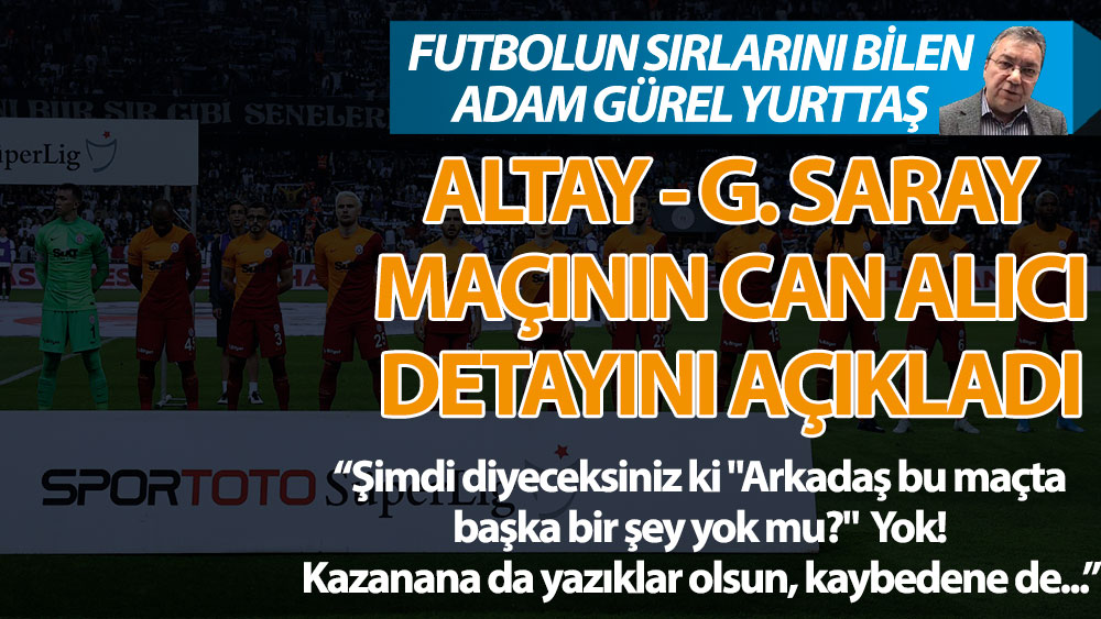 Altay - Galatasaray maçının can alıcı detayı