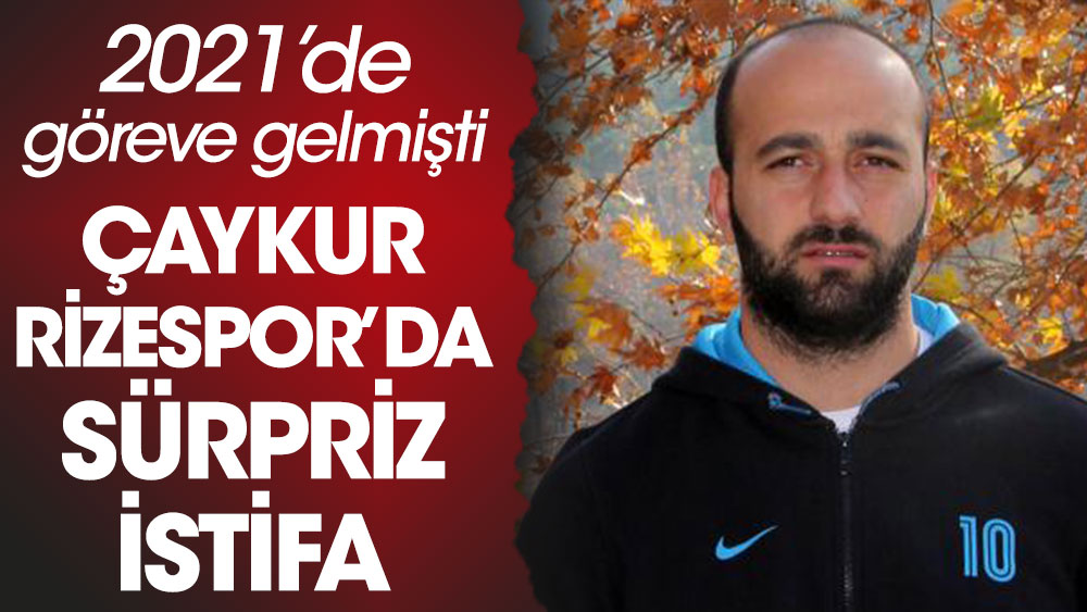 Rizespor Sportif Direktörü Fahri Tatan istifa etti