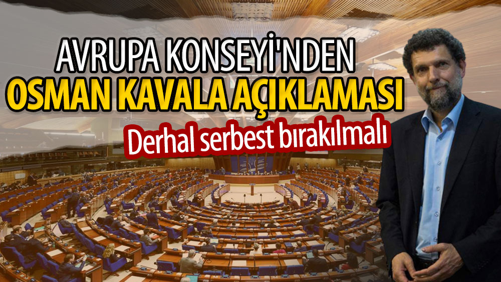 Avrupa Konseyi'nden Osman Kavala açıklaması