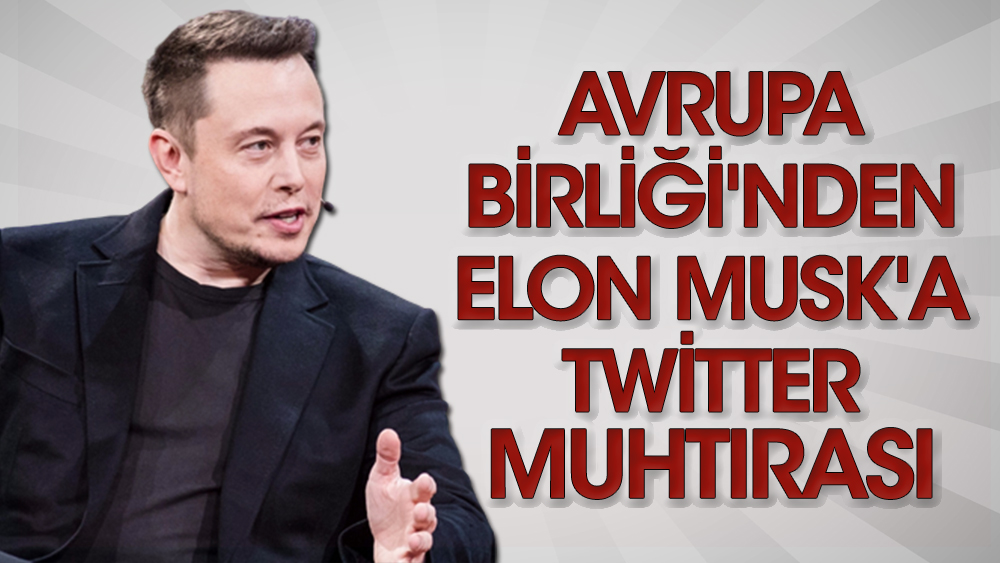 Avrupa Birliği'nden Elon Musk'a Twitter muhtırası