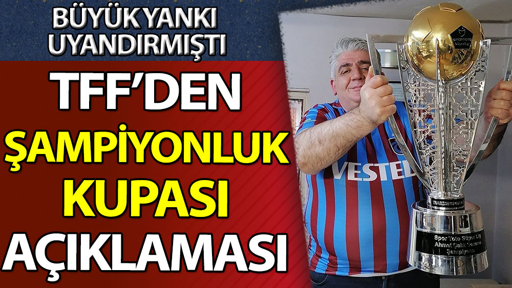 TFF'den Süper Lig Şampiyonluk Kupası ile ilgili açıklama