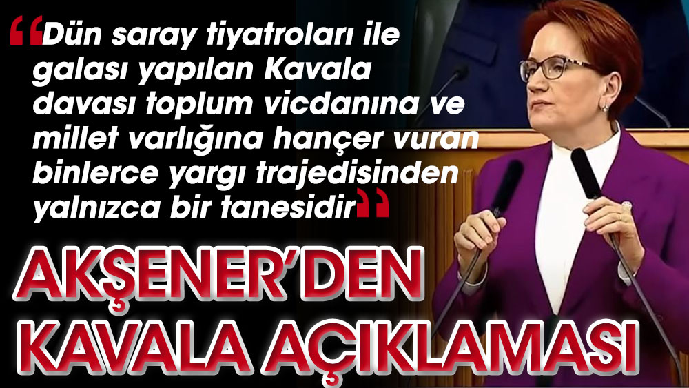 Meral Akşener'den Osman Kavala açıklaması