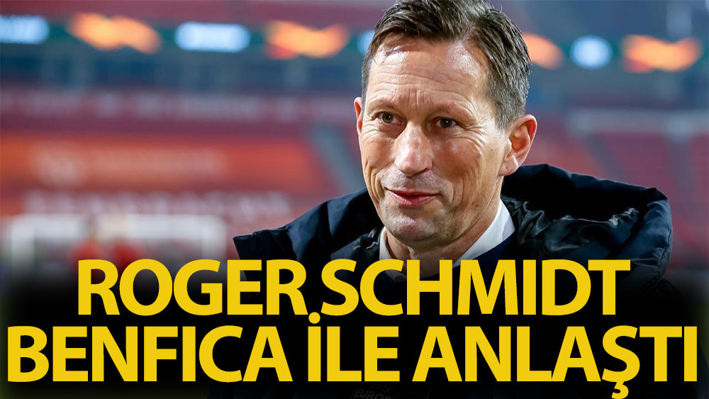 Benfica Roger Schmidt ile anlaştı