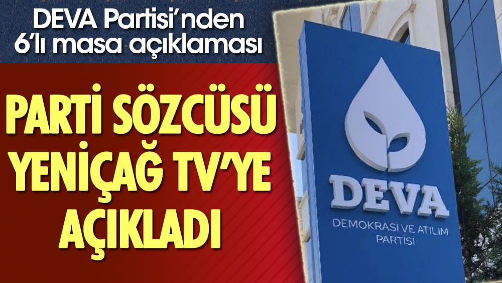 DEVA Partisi Genel Başkan Yardımcısı İdris Şahin'den Yeniçağ TV'ye 6'lı masa açıklaması