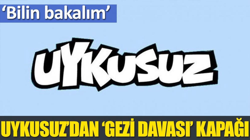 Uykusuz'dan 'Gezi Davası' kapağı