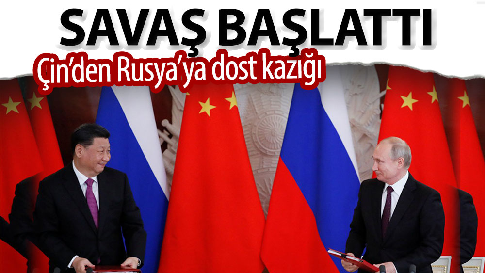 Çin'den Rusya'ya dost kazığı: Savaş başlattı