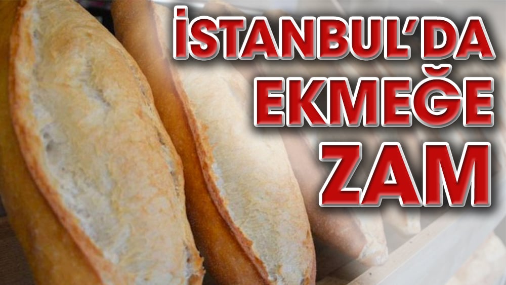 İstanbul'da ekmeğe zam