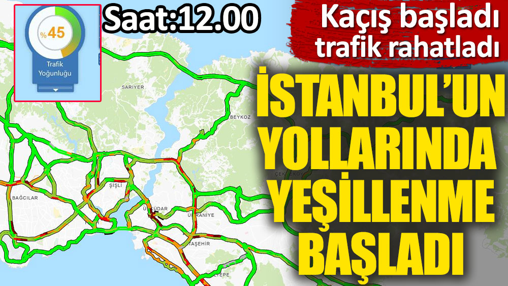 İstanbul yeşillenmeye başladı. Trafik haritası yavaş yavaş yeşile dönüyor