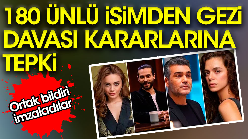 180 ünlü isimden Gezi Davası kararlarına tepki!