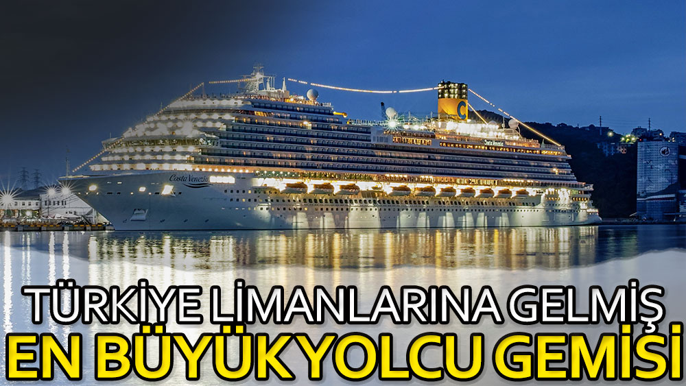 Türkiye limanlarına gelmiş en büyük yolcu gemisi