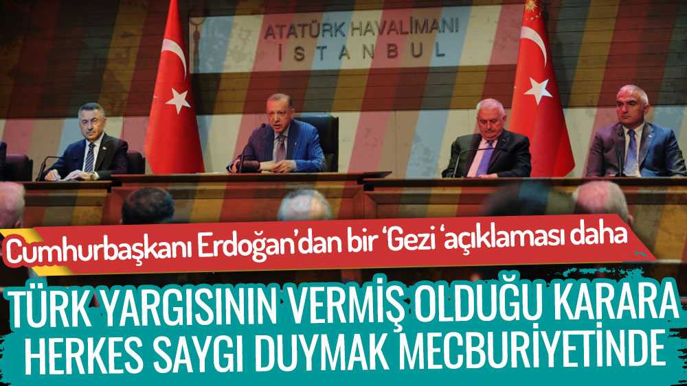 Cumhurbaşkanı Erdoğan'dan bir 'Gezi Davası' açıklaması daha: Türk yargısının vermiş olduğu karara herkes saygı duymak mecburiyetinde