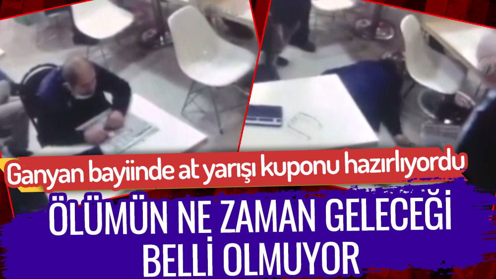 Ölümün ne zaman geleceği belli olmuyor... At yarışı kuponu hazırlarken hayatını kaybetti