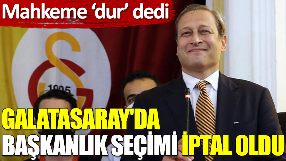 Galatasaray'da başkanlık seçimi iptal edildi