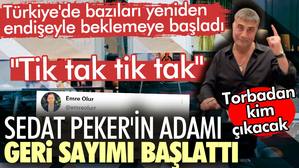Sedat Peker'in adamı geri sayımı başlattı. Türkiye'de bazıları yeniden endişeyle beklemeye başladı