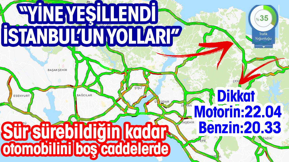 Yine yeşillendi İstanbul'un yolları. İstanbul caddelerinde otomobil kullanma zevkini tadacaklara akaryakıt fiyatlarını 'dikkat' diyoruz