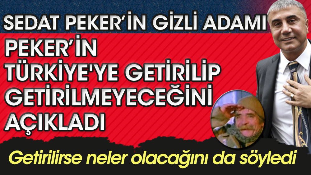 Sedat Peker'in gizli adamı Deli Çavuş Sedat Peker'in Türkiye'ye getirilip getirilmeyeceğini açıkladı. Getirilirse neler olacağını da söyledi