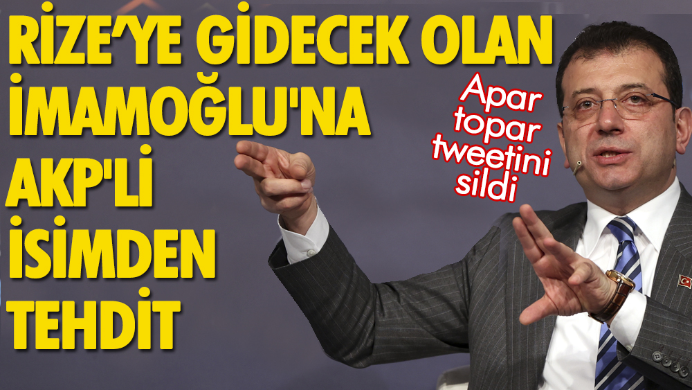 AKP'li isim İmamoğlu'nu alenen tehdit etti sonra da tweetini sildi