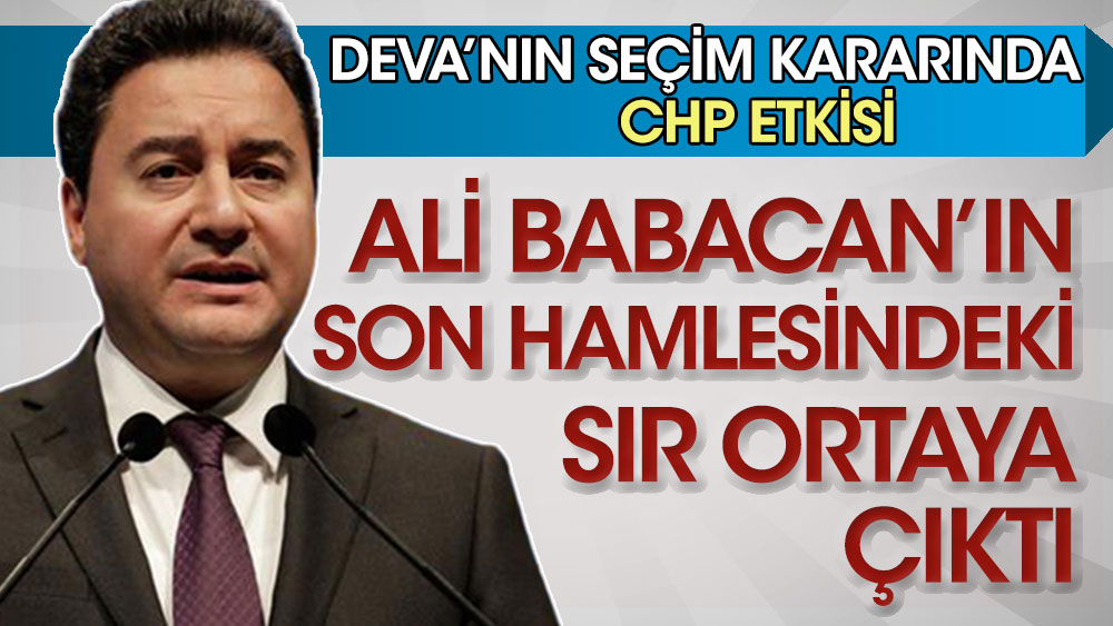 DEVA’nın seçim kararında CHP etkisi! Ali Babacan’ın son hamlesindeki sır ortaya çıktı