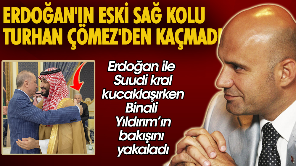 Binalı Yıldırım’ın bakışı Erdoğan'ın eski sağ kolu Turhan Çömez’den kaçmadı
