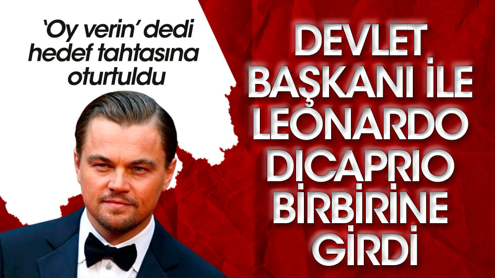 Devlet Başkanı ile Leonardo DiCaprio birbirine girdi!