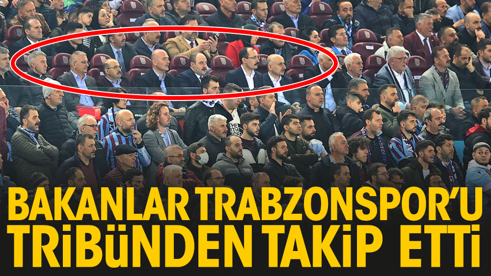 Bakanlar Trabzon'da tribünde