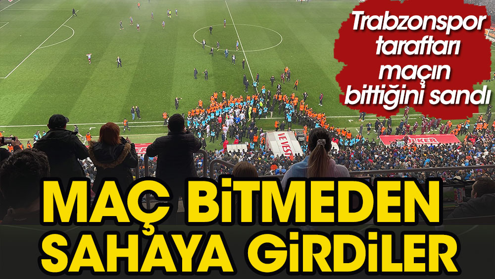 Son dakika... Maçın bittiğini zanneden Trabzonsporlular maç bitmeden sahaya indi!