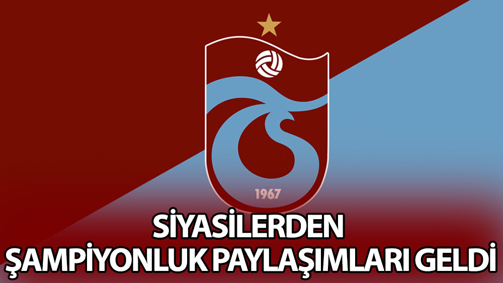 Siyasilerden Trabzonspor'a tebrik