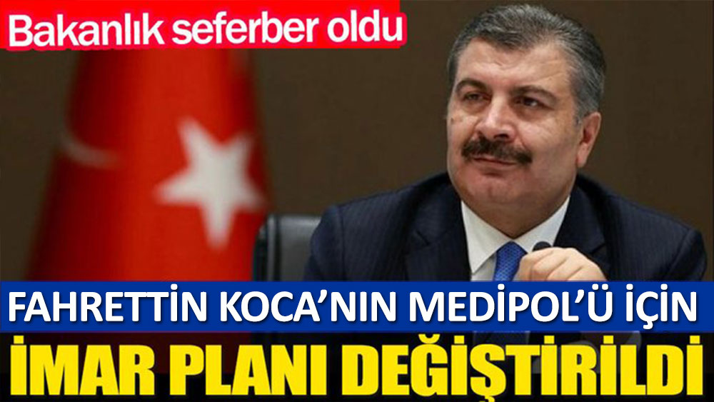 Fahrettin Koca'nın Medipol'ü için imar planı değiştirildi