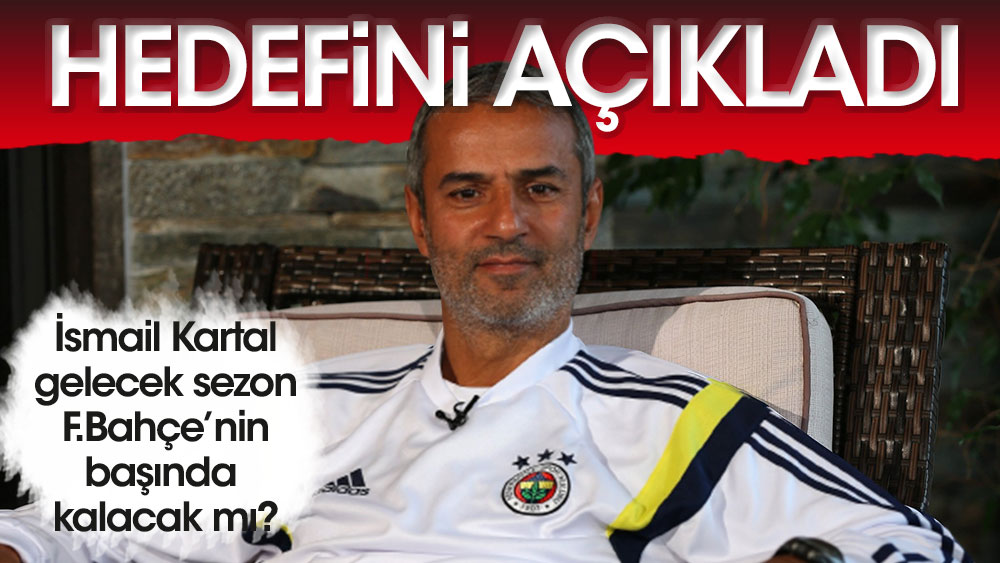 Fenerbahçe'de İsmail Kartal hedefini açıkladı