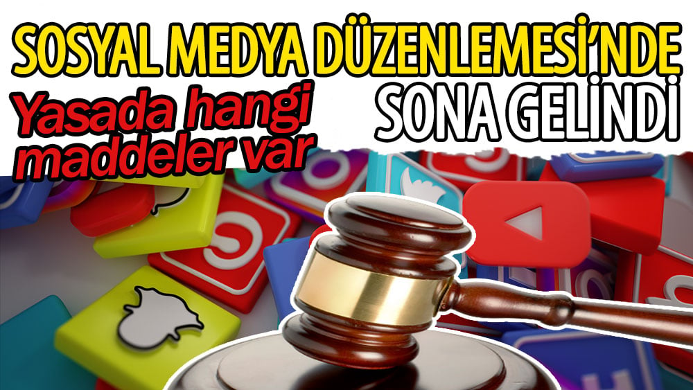 Sosyal Medya Düzenlemesi'nde sona gelindi. Yasada hangi maddeler var?