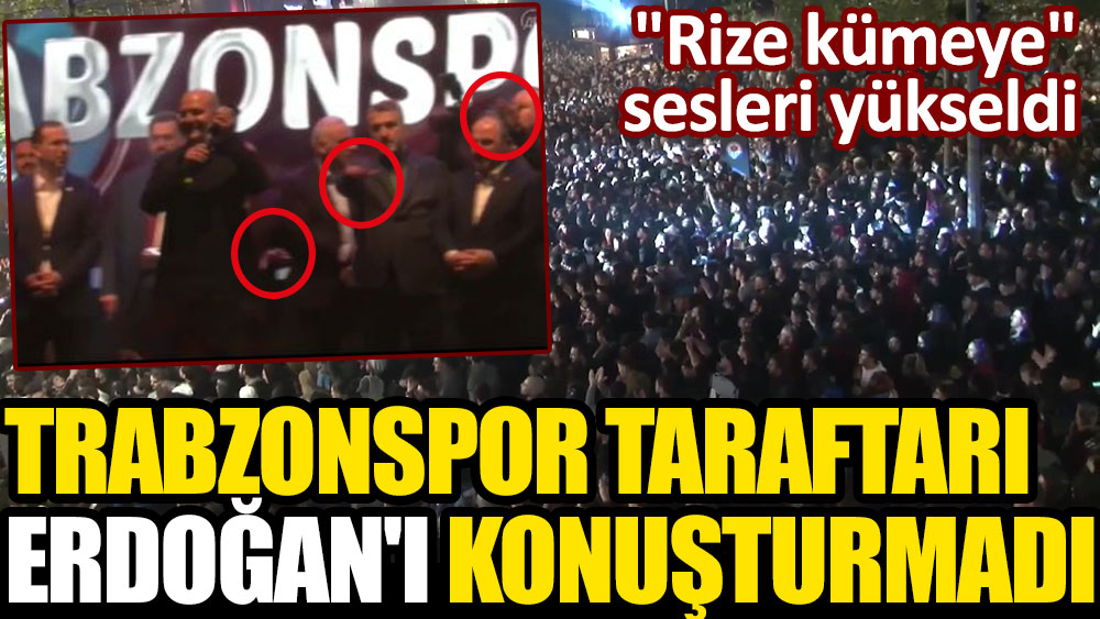 Trabzonspor taraftarı Erdoğan'ı konuşturmadı: Rize kümeye sesleri yükseldi