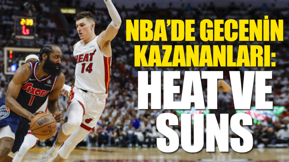 NBA'de gecenin kazananları: Miami Heat ve Phoenix Suns