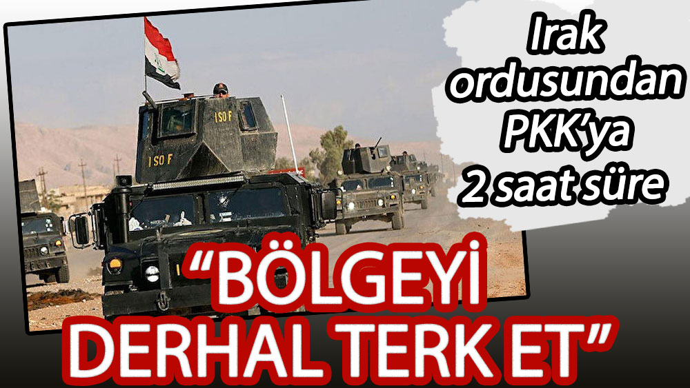 Irak ordusundan PKK'ya 2 saat süre: Bölgeyi derhal terk et